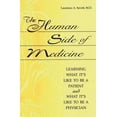 thumbnail image 1 of The Human Side of Medicine: Learning What It's Like to Be a Patient and What It's Like to Be a Physician, (Paperback), 1 of 1