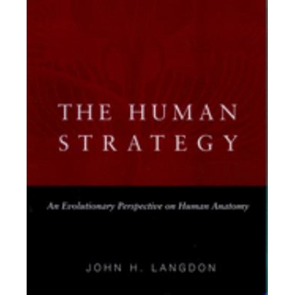 Pre-Owned The Human Strategy: An Evolutionary Perspective on Human Anatomy (Hardcover) 019516735X 9780195167351