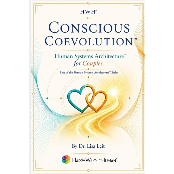 The Human Systems Architecture(tm) Conscious Coevolution(TM): Human Systems Architecture(TM) for Couples, Book 2, (Paperback)