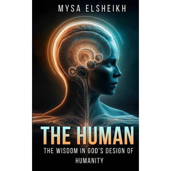 The Human: The Wisdom in God's Design of Humanity, (Paperback)
