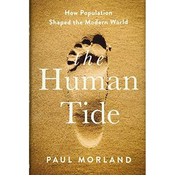 Pre-Owned The Human Tide: How Population Shaped the Modern World (Hardcover) 1541788362 9781541788367
