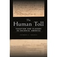 thumbnail image 1 of The Human Toll: Taxation and Slavery in Colonial America, (Hardcover), 1 of 1
