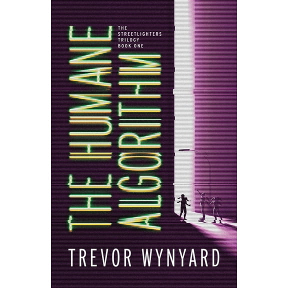 The Streetlighters Trilogy The Humane Algorithm, Book 1, (Paperback)