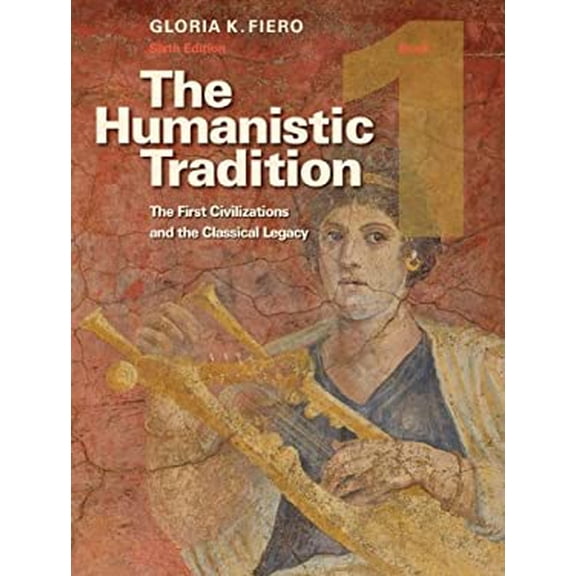 Pre-Owned The Humanistic Tradition, Book 1: The First Civilizations and the Classical Legacy (Paperback) 0073523976 9780073523972