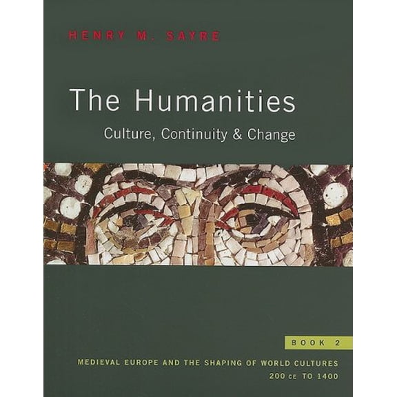 Pre-Owned The Humanities, Book 2 : Culture, Continuity & Change: Medieval Europe and the Shaping of World Cultures: 200 CE to 1400 (Paperback)