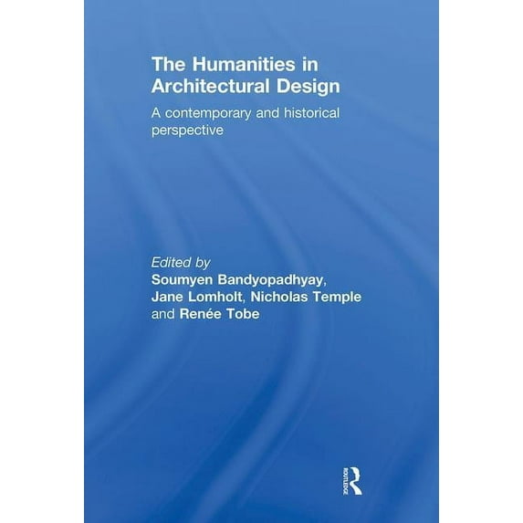 The Humanities in Architectural Design, (Hardcover)