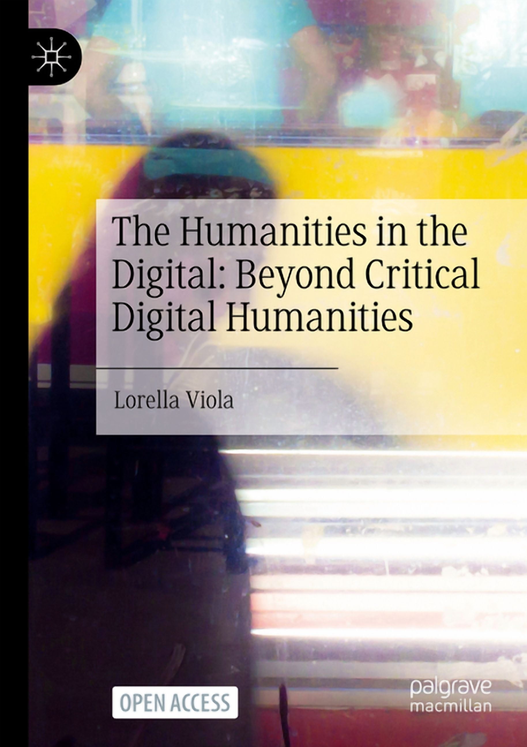 The Humanities in the Digital: Beyond Critical Digital Humanities, (Paperback)