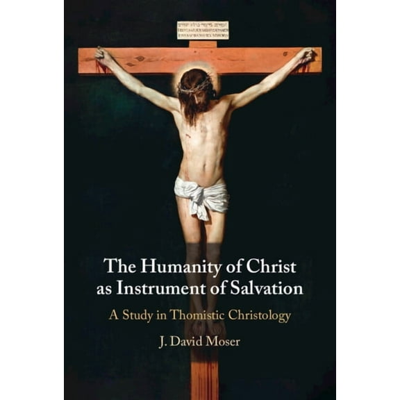 The Humanity of Christ as Instrument of Salvation, (Hardcover)