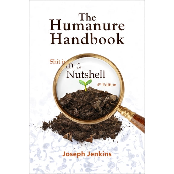 The Humanure Handbook, 4th Edition: Shit in a Nutshell, (Paperback)