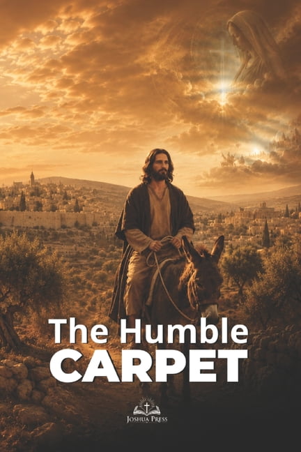 The Humble Carpet: A Christian Journey of Humility, Spiritual Surrender, and Catholic Prophecy in the End Times, (Paperback)