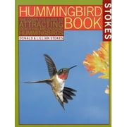 DONALD STOKES; LILLIAN Q STOKES The Hummingbird Book: The Complete Guide to Attracting, Identifying, and Enjoying Hummingbirds, (Paperback)