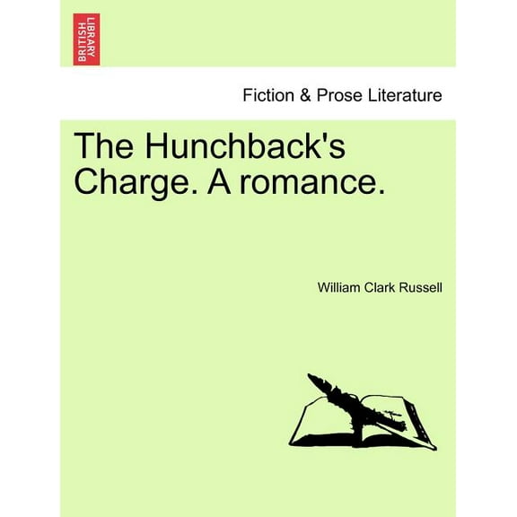 The Hunchback's Charge. A Romance. Vol. I (Paperback)