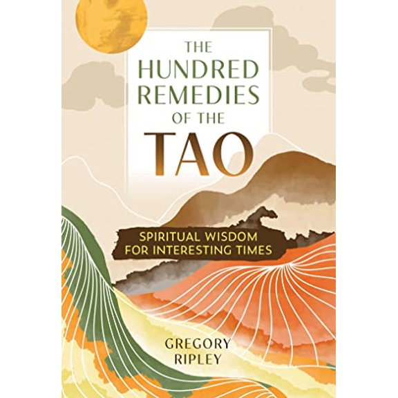 Pre-Owned The Hundred Remedies of the Tao: Spiritual Wisdom for Interesting Times (Paperback) 1644118998 9781644118993