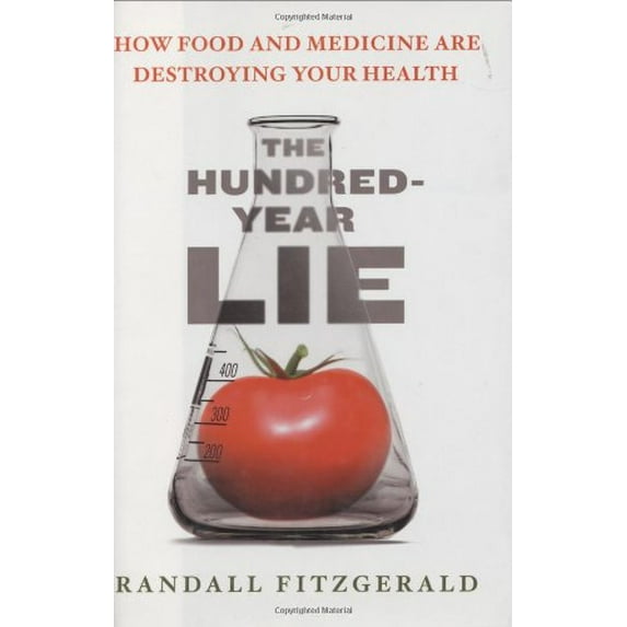 Pre-Owned The Hundred-Year Lie: How Food and Medicine Are Destroying Your Health (Hardcover) 0525949518 9780525949510