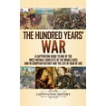 thumbnail image 1 of The Hundred Years' War: A Captivating Guide to One of the Most Notable Conflicts of the Middle Ages and in European Hist, (Hardcover), 1 of 1