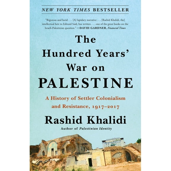 The Hundred Years' War on Palestine: A History of Settler Colonialism and Resistance, 1917-2017, (Paperback)