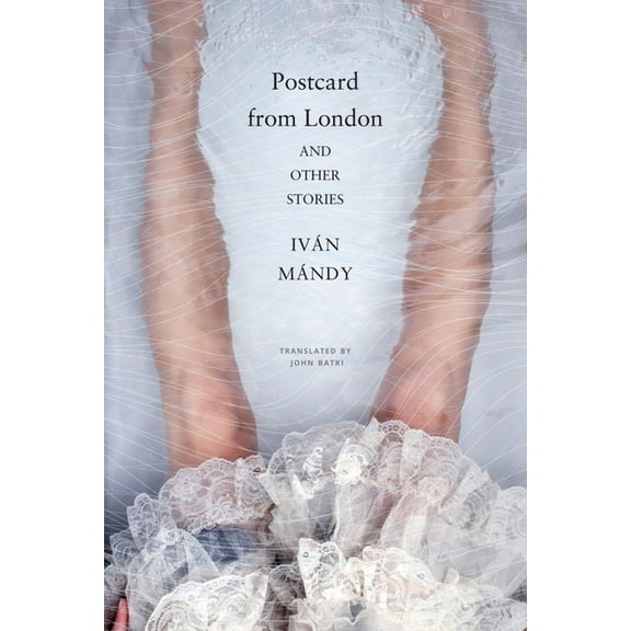 The Hungarian List: Postcard from London : and Other Stories (Hardcover)