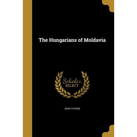 The Hungarians of Moldavia (Paperback)