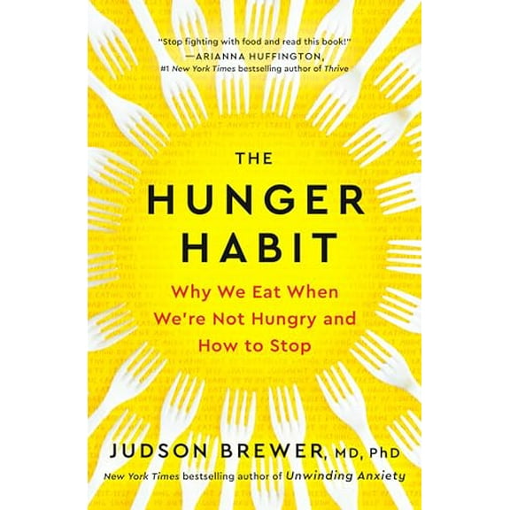 Pre-Owned The Hunger Habit: Why We Eat When We're Not Hungry and How to Stop (Hardcover) 0593543254 9780593543252