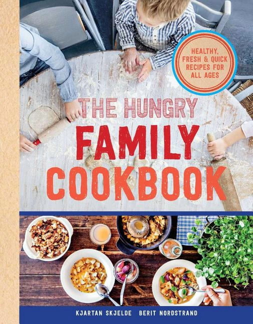 The Hungry Family Cookbook : Healthy, Quick & Delicious Food (Hardcover ...