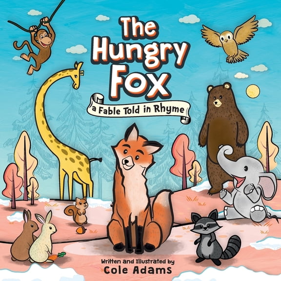 The Hungry Fox Tales The Hungry Fox: a Fable Told in Rhyme, Book 1, (Paperback)