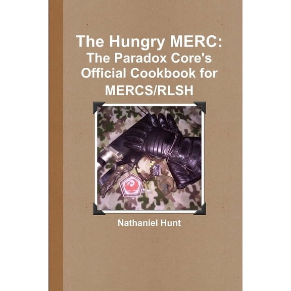 The Hungry MERC: The Paradox Core's Official Cookbook for MERCS/RLSH, (Paperback)