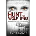 thumbnail image 1 of The Hunt for Wolf_Eyes: Vigilante Hacker Extraordinaire, (Paperback), 1 of 1