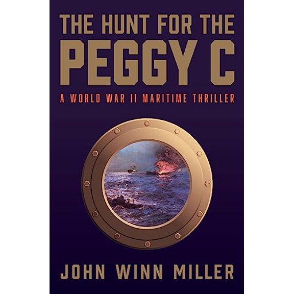 Pre-Owned The Hunt for the Peggy C: A World War II Maritime Thriller (Hardcover) 1610885708 9781610885706