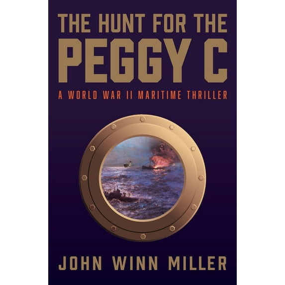 The Hunt for the Peggy C: A World War II Maritime Thriller, (Hardcover)