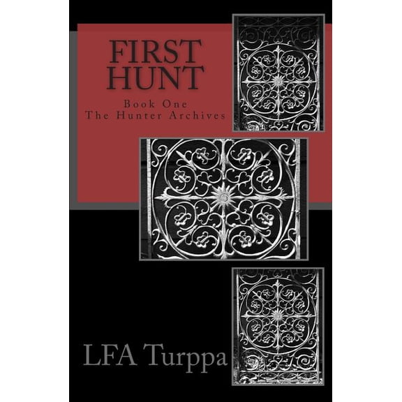 The Hunter Archives: First Hunt (Series #1) (Paperback)