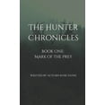 thumbnail image 1 of The Hunter Chronicles: Book One: Mark of the Prey, (Paperback), 1 of 1