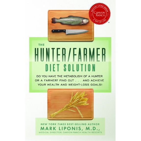 Pre-Owned The Hunter/Farmer Diet Solution: Do You Have the Metabolism of a Hunter or a Farmer? Find Out.and Achieve Your Health and Weight-Loss Goals Hardcover Mark Liponis MD Dir of