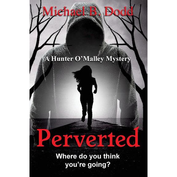 The Hunter O'Malley Mysteries: Perverted: A Hunter O'Malley Mystery: Book Two (Paperback)