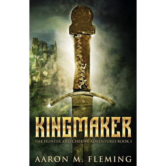 The Hunter and Chekwe Adventures Kingmaker, Book 1, (Paperback)