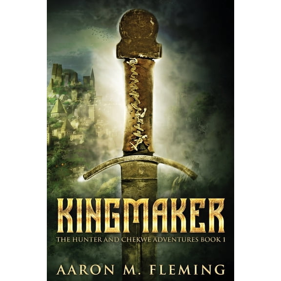 The Hunter and Chekwe Adventures Kingmaker, Book 1, (Paperback)