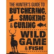 PHILIP HASHEIDER The Hunter's Guide to Butchering, Smoking, and Curing Wild Game and Fish (Paperback)