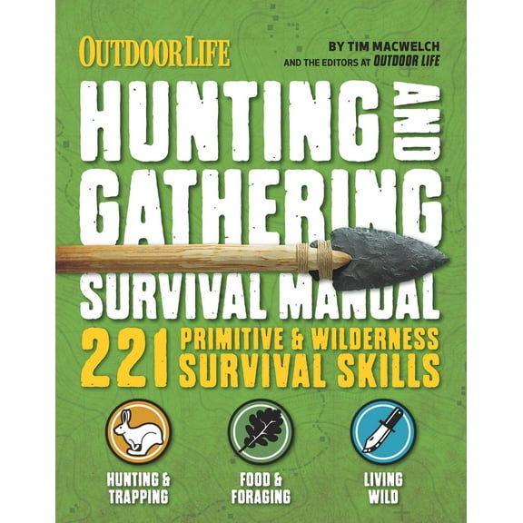 The Hunting & Gathering Survival Manual : 221 Primitive & Wilderness Survival Skills (Paperback)