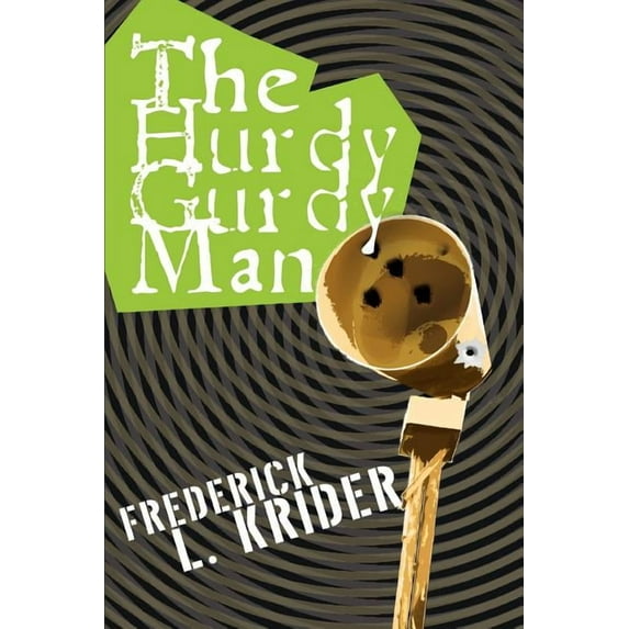 The Hurdy Gurdy Man Paperback 0595363369 9780595363360 Frederick Krider
