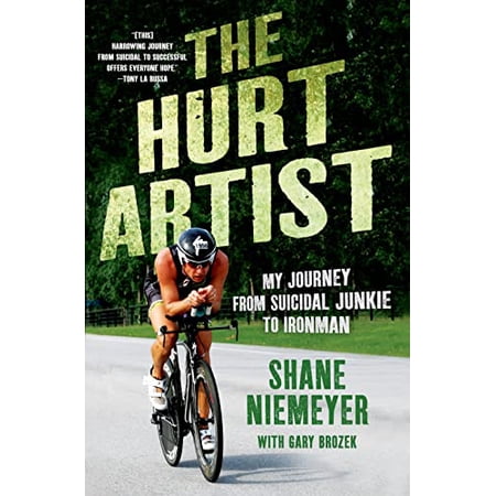 Pre-Owned The Hurt Artist: My Journey from Suicidal Junkie to Ironman (Hardcover) 1250009081 9781250009081