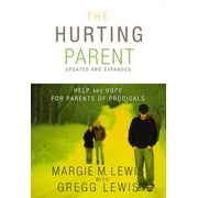 MS MARGIE M LEWIS; GREGG LEWIS The Hurting Parent (Paperback)