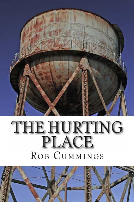 The Hurting Place (Paperback) by Rob Cummings