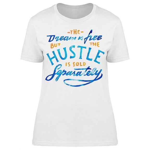 The Hustle Is Sold Separately T-Shirt Women -Image by Shutterstock, Female Medium
