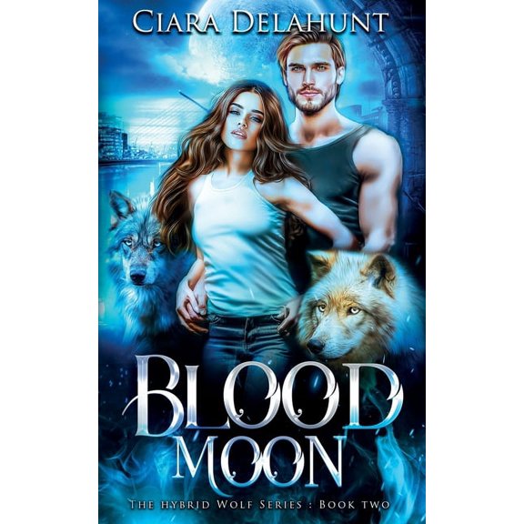 The Hybrid Wolf Blood Moon: The Hybrid Wolf Series: Book Two, Book 2, (Paperback)