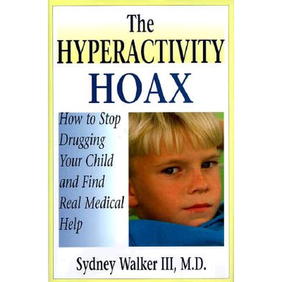 Pre-Owned The Hyperactivity Hoax : How to Stop Drugging Your Child and Find Real Medical Help (Hardcover)