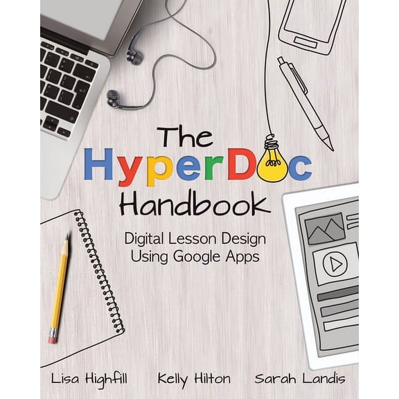The Hyperdoc Handbook: Digital Lesson Design Using Google Apps, (Paperback)