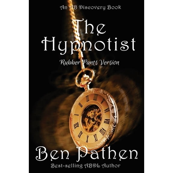 The Hypnotist (Rubber Pants Version): An ABDL/Femdom/Nappy book, (Paperback)