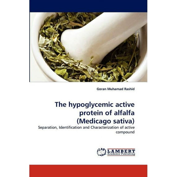 The Hypoglycemic Active Protein of Alfalfa (Medicago Sativa) (Paperback)