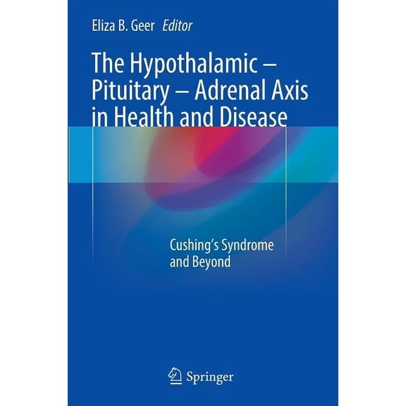 The Hypothalamic-Pituitary-Adrenal Axis in Health and Disease: Cushing's Syndrome and Beyond, (Paperback)