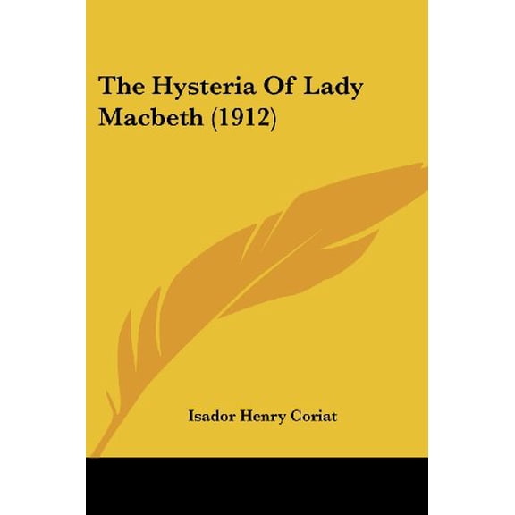 The Hysteria Of Lady Macbeth (1912) (Paperback)