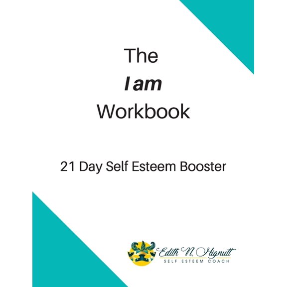 The I Am Workbook: 21 Day Self Esteem Booster, (Paperback)